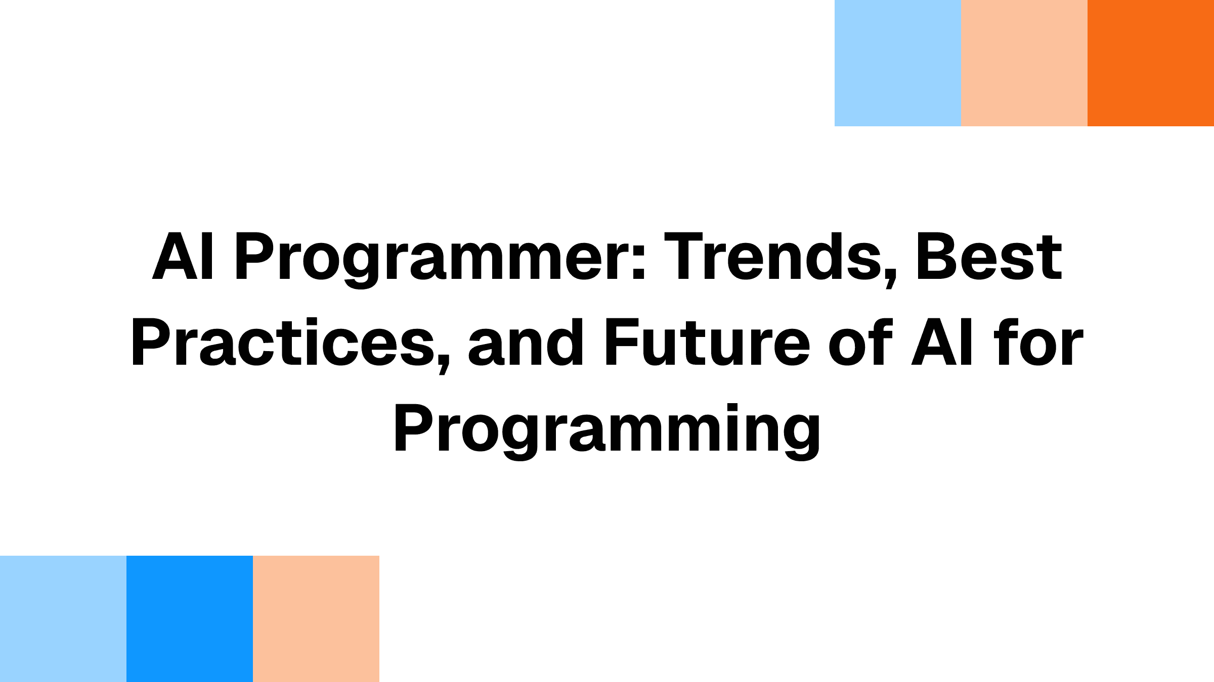 AI Programmer: Trends, Best Practices, and Future of AI for Programming